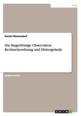 Die Langerfristige Observation. Rechtseinordnung Und Hintergrunde (Paperback)