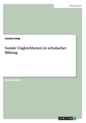 Soziale Ungleichheiten in Schulischer Bildung (Paperback)