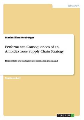 Performance Consequences of an Ambidextrous Supply Chain Strategy (Paperback)