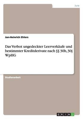 Das Verbot Ungedeckter Leerverkaufe Und Bestimmter Kreditderivate Nach 30h, 30j Wphg (Paperback)