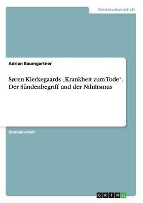 Soren Kierkegaards "Krankheit Zum Tode. Der Sundenbegriff Und Der Nihilismus (Paperback)