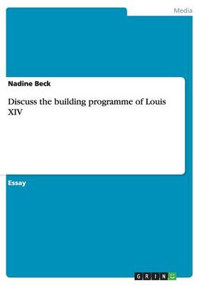 Discuss the Building Programme of Louis XIV (Paperback)