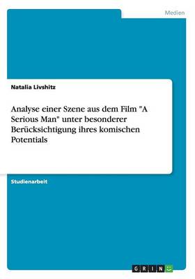 Analyse Einer Szene Aus Dem Film "A Serious Man" Unter Besonderer Berucksichtigung Ihres Komischen Potentials (Paperback)