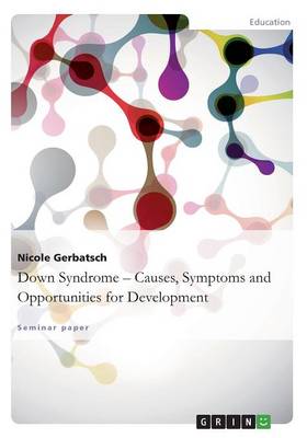 Down Syndrome - Causes, Symptoms Andopportunities for Development (Paperback)