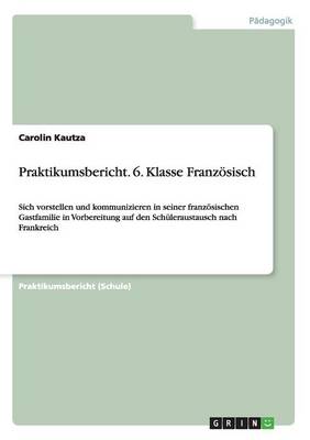 Praktikumsbericht 6. Klasse Franzosisch (Paperback)