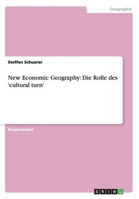 New Economic Geography: Die Rolle Des 'Cultural Turn' (Paperback)