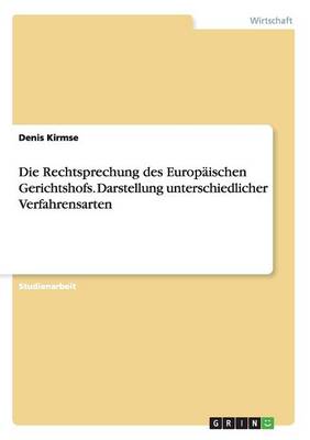 Die Rechtsprechung Des Europ ischen Gerichtshofs. Darstellung Unterschiedlicher Verfahrensarten (Paperback)