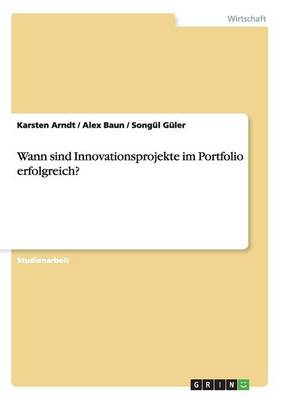 Wann Sind Innovationsprojekte Im Portfolio Erfolgreich? (Paperback)
