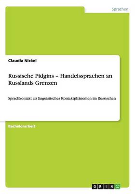 Russische Pidgins - Handelssprachen an Russlands Grenzen (Paperback)
