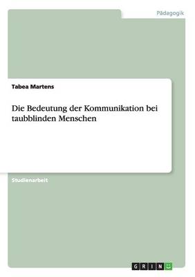 Die Bedeutung der Kommunikation bei taubblinden Menschen (Paperback)