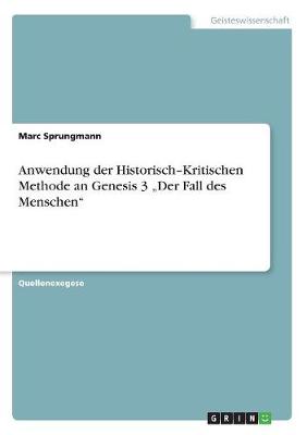 Anwendung Der Historisch-Kritischen Methode an Genesis 3 "Der Fall Des Menschen" (Paperback)