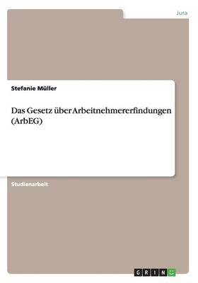 Das Gesetz Uber Arbeitnehmererfindungen (Arbeg) (Paperback)