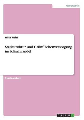 Stadtstruktur Und Grunflachenversorgung Im Klimawandel (Paperback)