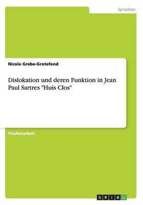 Dislokation Und Deren Funktion in Jean Paul Sartres "Huis Clos" (Paperback)
