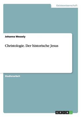 Christologie. Der Historische Jesus (Paperback)