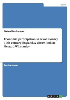Economic Participation in Revolutionary 17th Century England. a Closer Look at Gerrard Winstanley (Paperback)
