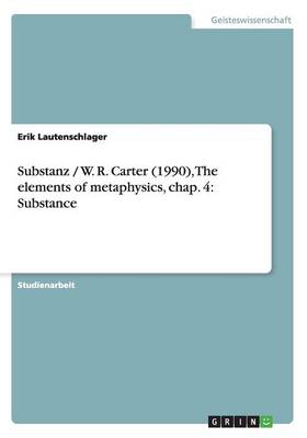 Substanz / W. R. Carter (1990), the Elements of Metaphysics, Chap. 4: Substance (Paperback)