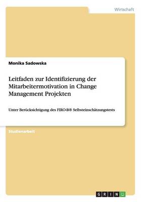 Leitfaden Zur Identifizierung Der Mitarbeitermotivation in Change Management Projekten (Paperback)
