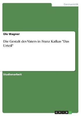 Die Gestalt Des Vaters in Franz Kafkas "Das Urteil" (Paperback)