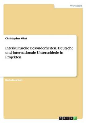 Interkulturelle Besonderheiten. Deutsche Und Internationale Unterschiede in Projekten (Paperback)