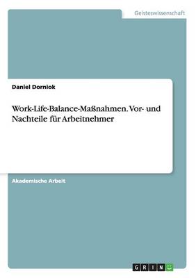 Work-Life-Balance-Massnahmen. VOR- Und Nachteile Fur Arbeitnehmer (Paperback)