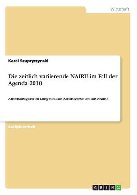 Die Zeitlich Variierende Nairu Im Fall Der Agenda 2010 (Paperback)