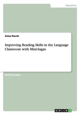 Improving Reading Skills in the Language Classroom with Mini-Sagas (Paperback)