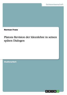 Platons Revision Der Ideenlehre in Seinen Spaten Dialogen (Paperback)