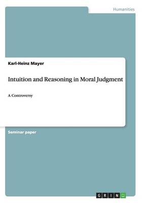 Intuition and Reasoning in Moral Judgment (Paperback)