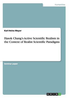 Hasok Chang's Active Scientific Realism in the Context of Realist Scientific Paradigms (Paperback)