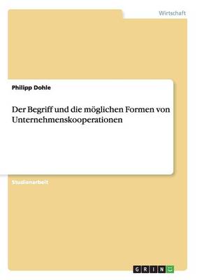 Der Begriff Und Die M glichen Formen Von Unternehmenskooperationen (Paperback)