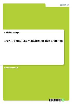Der Tod und das Madchen in den Kunsten (Paperback)