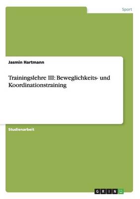 Trainingslehre III: Beweglichkeits- Und Koordinationstraining (Paperback)