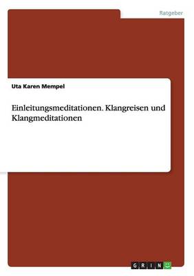 Einleitungsmeditationen. Klangreisen Und Klangmeditationen (Paperback)