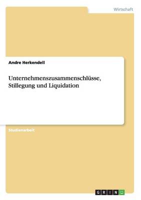 Unternehmenszusammenschlusse, Stillegung Und Liquidation (Paperback)