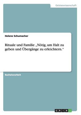 Rituale Und Familie "n tig, Um Halt Zu Geben Und berg nge Zu Erleichtern. (Paperback)