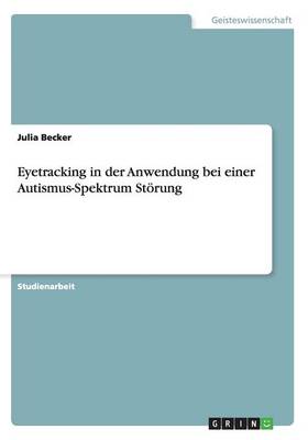 Eyetracking in Der Anwendung Bei Einer Autismus-Spektrum St rung (Paperback)