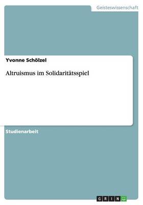Altruismus Im Solidaritatsspiel (Paperback)