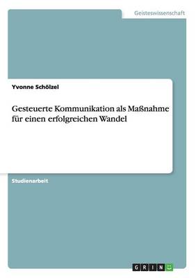 Gesteuerte Kommunikation ALS Manahme Fur Einen Erfolgreichen Wandel (Paperback)