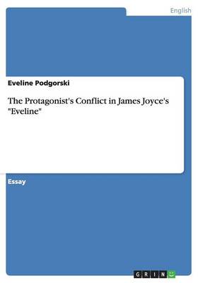 The Protagonist's Conflict in James Joyce's Eveline (Paperback)