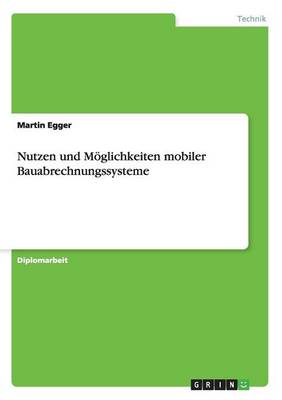 Nutzen Und Moglichkeiten Mobiler Bauabrechnungssysteme (Paperback)
