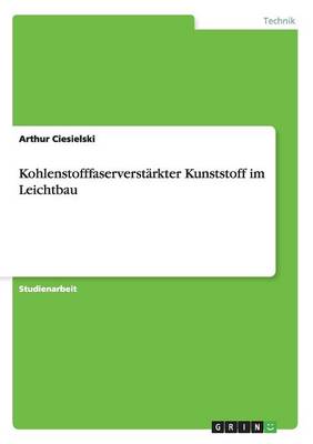 Kohlenstofffaserverstarkter Kunststoff Im Leichtbau (Paperback)