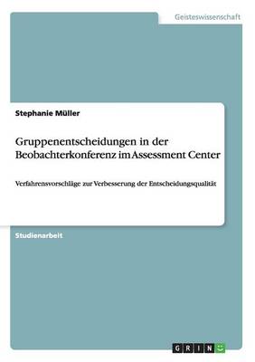Gruppenentscheidungen in der Beobachterkonferenz im Assessment Center (Paperback)