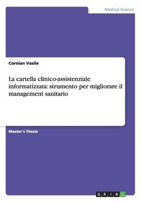 La Cartella Clinico-Assistenziale Informatizzata: Strumento Per Migliorare Il Management Sanitario (Paperback)
