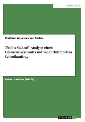 "Emilia Galotti". Analyse eines Dramenausschnitts mit weiterfuhrendem Schreibauftrag (Paperback)