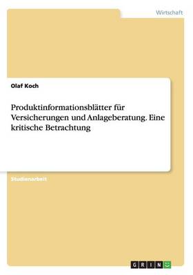 Produktinformationsblatter Fur Versicherungen Und Anlageberatung. Eine Kritische Betrachtung (Paperback)