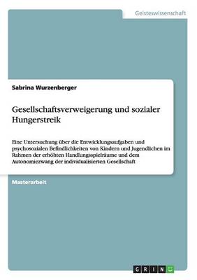 Psychosoziale Befindlichkeiten Von Kindern Und Jugendlichen Im Rahmen Erh hter Handlungsspielr ume Und Einer Individualisierten Gesellschaft (Paperback)