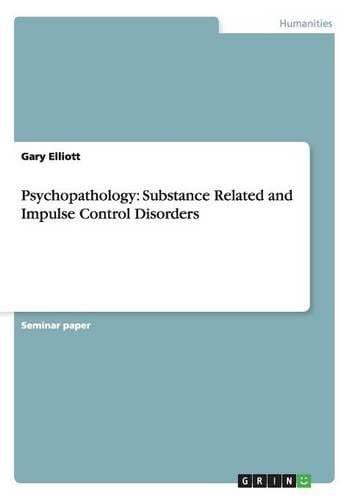 Psychopathology: Substance Related and Impulse Control Disorders (Paperback)
