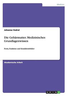 Die Gebarmutter. Medizinisches Grundlagenwissen (Paperback)