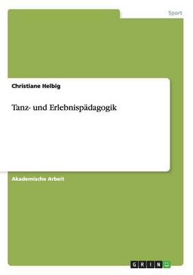 Tanz- Und Erlebnispadagogik (Paperback)